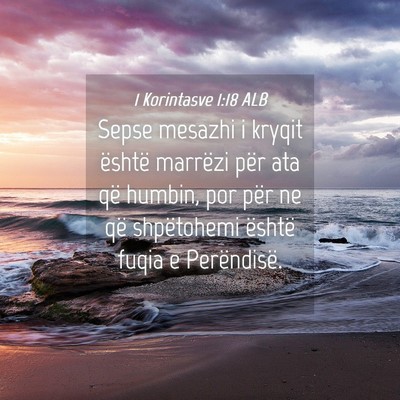 Picture 04 - 1 Korintasve 1:18 ALB - Sepse mesazhi i kryqit është marrëzi për ata - Bible Verse Picture