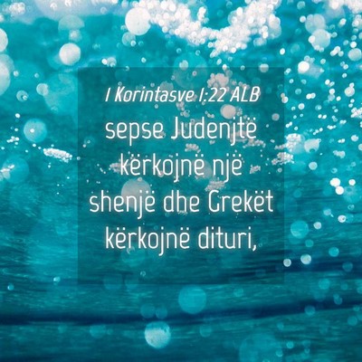 Picture 04 - 1 Korintasve 1:22 ALB - sepse Judenjtë kërkojnë një shenjë dhe - Bible Verse Picture