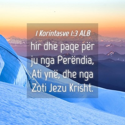 Picture 04 - 1 Korintasve 1:3 ALB - hir dhe paqe për ju nga Perëndia, Ati ynë, dhe - Bible Verse Picture