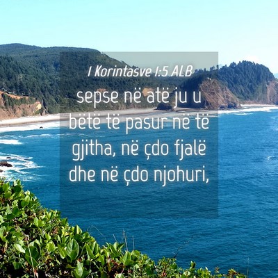 Picture 04 - 1 Korintasve 1:5 ALB - sepse në atë ju u bëtë të pasur në të - Bible Verse Picture