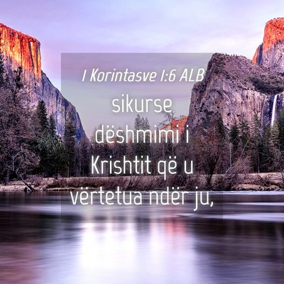 Picture 04 - 1 Korintasve 1:6 ALB - sikurse dëshmimi i Krishtit që u vërtetua - Bible Verse Picture