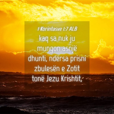 Picture 04 - 1 Korintasve 1:7 ALB - kaq sa nuk ju mungon asnjë dhunti, ndërsa - Bible Verse Picture