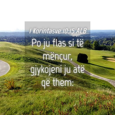 Picture 04 - 1 Korintasve 10:15 ALB - Po ju flas si të mënçur, gjykojeni ju atë që - Bible Verse Picture