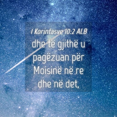 Picture 04 - 1 Korintasve 10:2 ALB - dhe të gjithë u pagëzuan për Moisinë në re - Bible Verse Picture