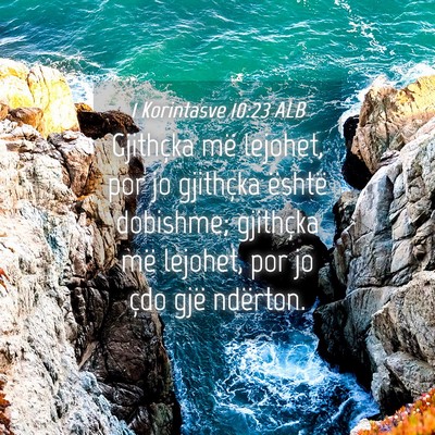 Picture 04 - 1 Korintasve 10:23 ALB - Gjithçka më lejohet, por jo gjithçka është - Bible Verse Picture