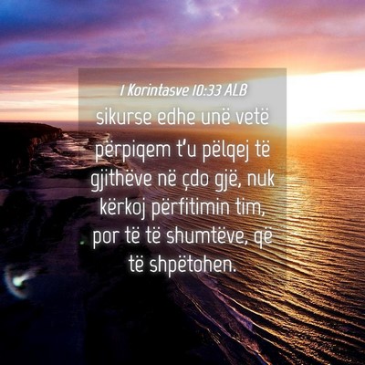 Picture 04 - 1 Korintasve 10:33 ALB - sikurse edhe unë vetë përpiqem t’u pëlqej - Bible Verse Picture