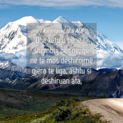 Picture 04 - 1 Korintasve 10:6 ALB - Dhe këto u bënë si shembuj për ne, që ne të - Bible Verse Picture