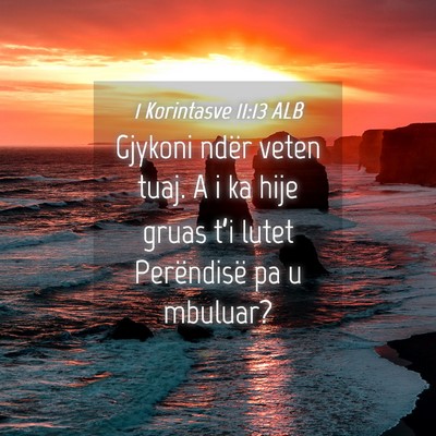 Picture 04 - 1 Korintasve 11:13 ALB - Gjykoni ndër veten tuaj. A i ka hije gruas t’i - Bible Verse Picture