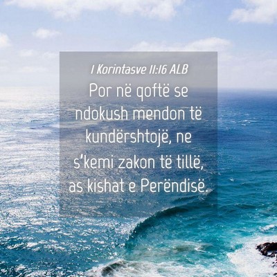 Picture 04 - 1 Korintasve 11:16 ALB - Por në qoftë se ndokush mendon të - Bible Verse Picture