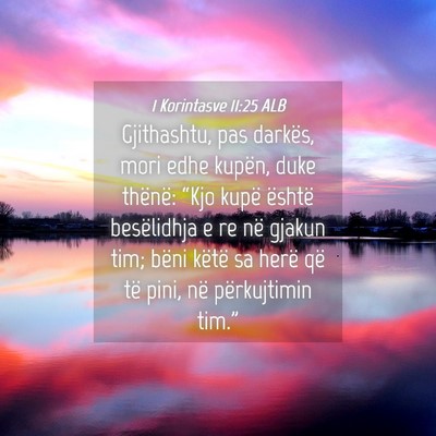 Picture 04 - 1 Korintasve 11:25 ALB - Gjithashtu, pas darkës, mori edhe kupën, duke - Bible Verse Picture