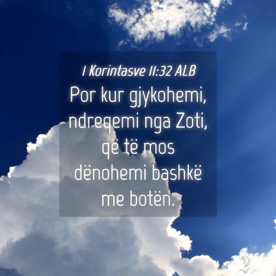 Picture 04 - 1 Korintasve 11:32 ALB - Por kur gjykohemi, ndreqemi nga Zoti, që të mos - Bible Verse Picture