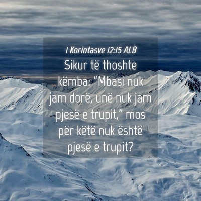 Picture 04 - 1 Korintasve 12:15 ALB - Sikur të thoshte këmba: “Mbasi nuk jam dorë, - Bible Verse Picture