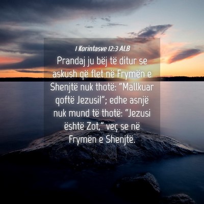 Picture 04 - 1 Korintasve 12:3 ALB - Prandaj ju bëj të ditur se askush që flet në - Bible Verse Picture