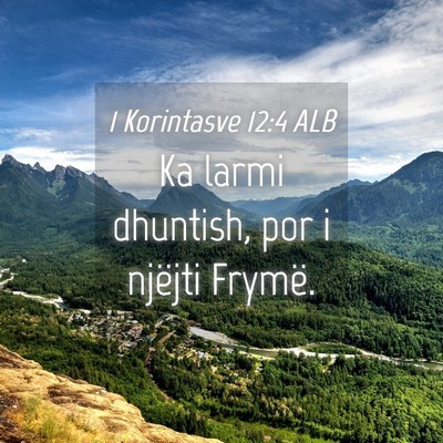 Picture 04 - 1 Korintasve 12:4 ALB - Ka larmi dhuntish, por i njëjti - Bible Verse Picture