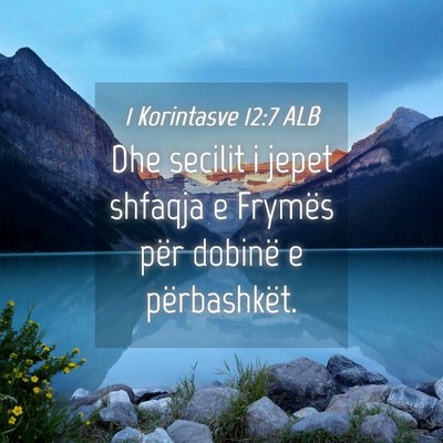 Picture 04 - 1 Korintasve 12:7 ALB - Dhe secilit i jepet shfaqja e Frymës për - Bible Verse Picture