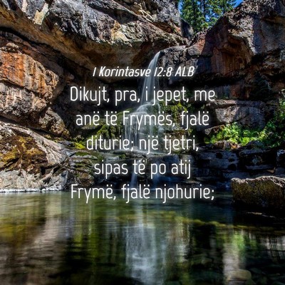 Picture 04 - 1 Korintasve 12:8 ALB - Dikujt, pra, i jepet, me anë të Frymës, fjalë - Bible Verse Picture