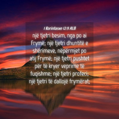 Picture 04 - 1 Korintasve 12:9 ALB - një tjetri besim, nga po ai Frymë; një tjetri - Bible Verse Picture