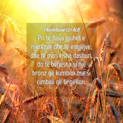 Picture 04 - 1 Korintasve 13:1 ALB - Po të flisja gjuhët e njerëzve dhe të - Bible Verse Picture