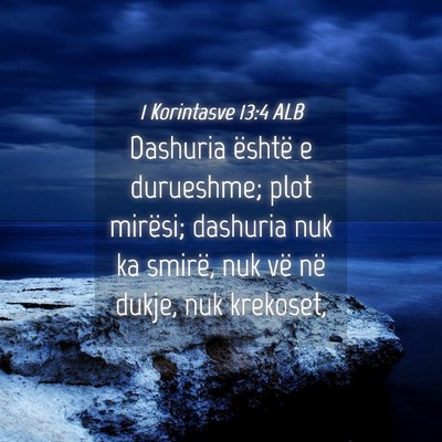 Picture 04 - 1 Korintasve 13:4 ALB - Dashuria është e durueshme; plot mirësi; - Bible Verse Picture