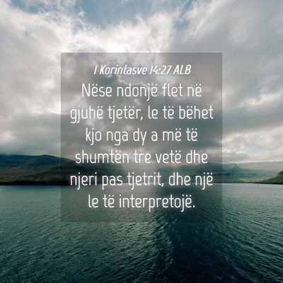 Picture 04 - 1 Korintasve 14:27 ALB - Nëse ndonjë flet në gjuhë tjetër, le të - Bible Verse Picture