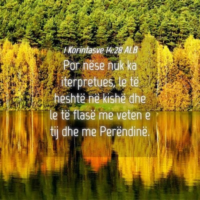 Picture 04 - 1 Korintasve 14:28 ALB - Por nëse nuk ka iterpretues, le të heshtë në - Bible Verse Picture
