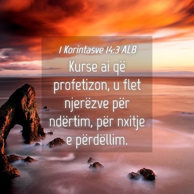 Picture 04 - 1 Korintasve 14:3 ALB - Kurse ai që profetizon, u flet njerëzve për - Bible Verse Picture