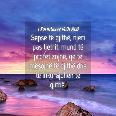 Picture 04 - 1 Korintasve 14:31 ALB - Sepse të gjithë, njeri pas tjetrit, mund të - Bible Verse Picture