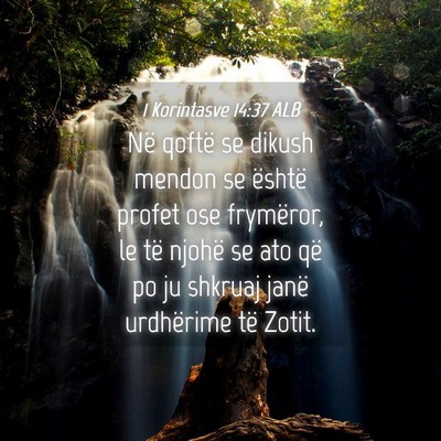 Picture 04 - 1 Korintasve 14:37 ALB - Në qoftë se dikush mendon se është profet ose - Bible Verse Picture