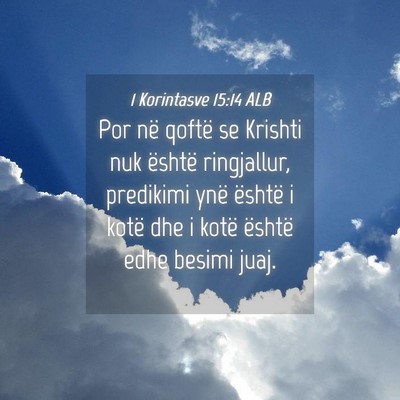 Picture 04 - 1 Korintasve 15:14 ALB - Por në qoftë se Krishti nuk është ringjallur, - Bible Verse Picture