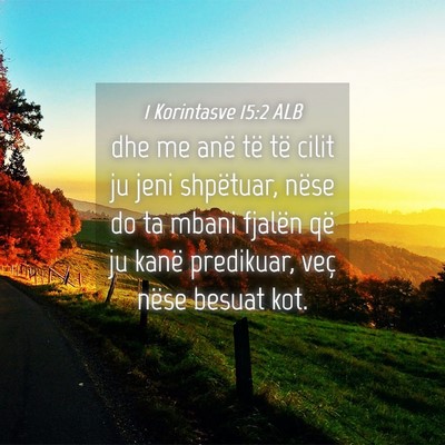 Picture 04 - 1 Korintasve 15:2 ALB - dhe me anë të të cilit ju jeni shpëtuar, - Bible Verse Picture