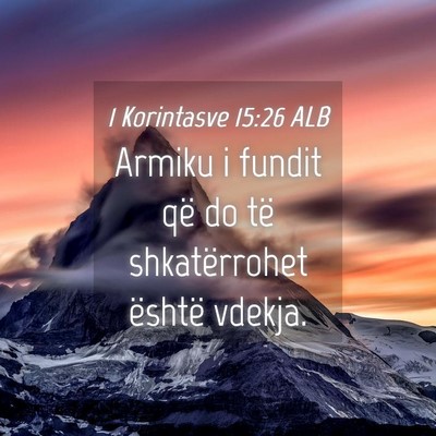 Picture 04 - 1 Korintasve 15:26 ALB - Armiku i fundit që do të shkatërrohet është - Bible Verse Picture