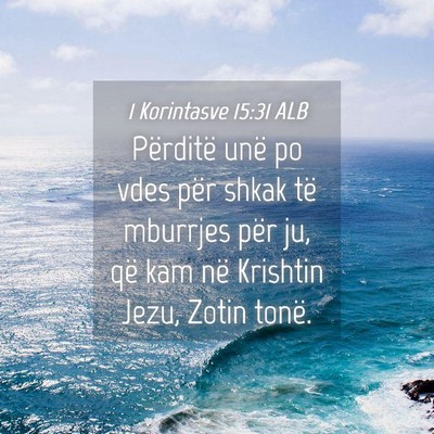 Picture 04 - 1 Korintasve 15:31 ALB - Përditë unë po vdes për shkak të mburrjes - Bible Verse Picture