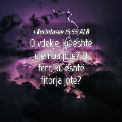 Picture 04 - 1 Korintasve 15:55 ALB - O vdekje, ku është gjëmba jote? O ferr, ku - Bible Verse Picture