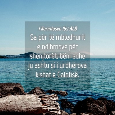 Picture 04 - 1 Korintasve 16:1 ALB - Sa për të mbledhurit e ndihmave për - Bible Verse Picture