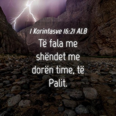 Picture 04 - 1 Korintasve 16:21 ALB - Të fala me shëndet me dorën time, të - Bible Verse Picture