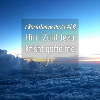 Picture 04 - 1 Korintasve 16:23 ALB - Hiri i Zotit Jezu Krisht qoftë me - Bible Verse Picture