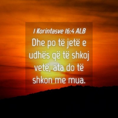 Picture 04 - 1 Korintasve 16:4 ALB - Dhe po të jetë e udhës që të shkoj vetë, - Bible Verse Picture