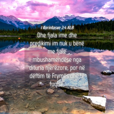 Picture 04 - 1 Korintasve 2:4 ALB - Dhe fjala ime dhe predikimi im nuk u bënë me - Bible Verse Picture