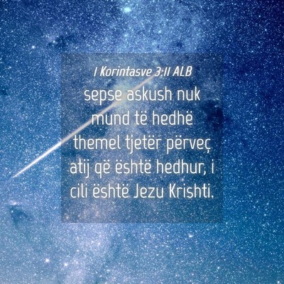Picture 04 - 1 Korintasve 3:11 ALB - sepse askush nuk mund të hedhë themel tjetër - Bible Verse Picture