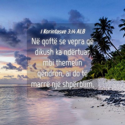 Picture 04 - 1 Korintasve 3:14 ALB - Në qoftë se vepra që dikush ka ndërtuar mbi - Bible Verse Picture
