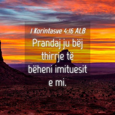 Picture 04 - 1 Korintasve 4:16 ALB - Prandaj ju bëj thirrje të bëheni imituesit e - Bible Verse Picture