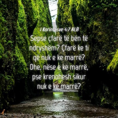 Picture 04 - 1 Korintasve 4:7 ALB - Sepse çfarë të bën të ndryshëm? Çfarë ke - Bible Verse Picture
