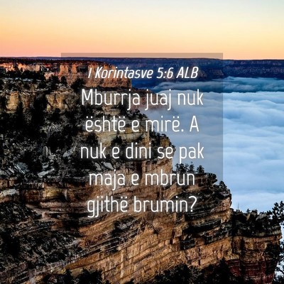Picture 04 - 1 Korintasve 5:6 ALB - Mburrja juaj nuk është e mirë. A nuk e dini se - Bible Verse Picture