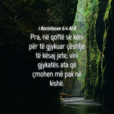 Picture 04 - 1 Korintasve 6:4 ALB - Pra, në qoftë se keni për të gjykuar - Bible Verse Picture