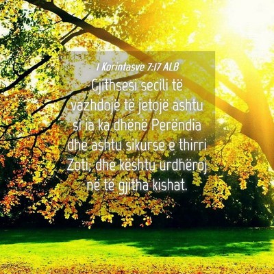 Picture 04 - 1 Korintasve 7:17 ALB - Gjithsesi secili të vazhdojë të jetojë ashtu - Bible Verse Picture