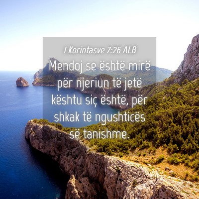 Picture 04 - 1 Korintasve 7:26 ALB - Mendoj se është mirë për njeriun të jetë - Bible Verse Picture