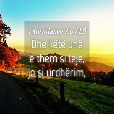 Picture 04 - 1 Korintasve 7:6 ALB - Dhe këtë unë e them si leje, jo si - Bible Verse Picture