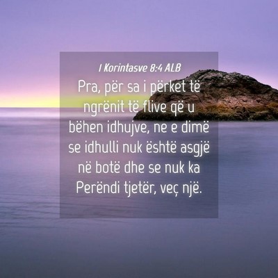 Picture 04 - 1 Korintasve 8:4 ALB - Pra, për sa i përket të ngrënit të flive që - Bible Verse Picture