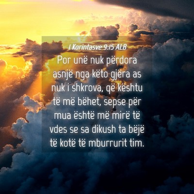Picture 04 - 1 Korintasve 9:15 ALB - Por unë nuk përdora asnjë nga këto gjëra as - Bible Verse Picture