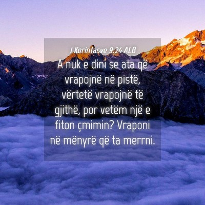 Picture 04 - 1 Korintasve 9:24 ALB - A nuk e dini se ata që vrapojnë në pistë, - Bible Verse Picture
